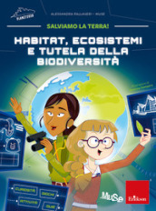 Habitat, ecosistemi e tutela della biodiversità. Salviamo la Terra!