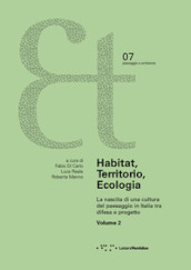 Habitat, territorio, ecologia. La nascita di una cultura del paesaggio in Italia tra difesa e progetto. Vol. 2