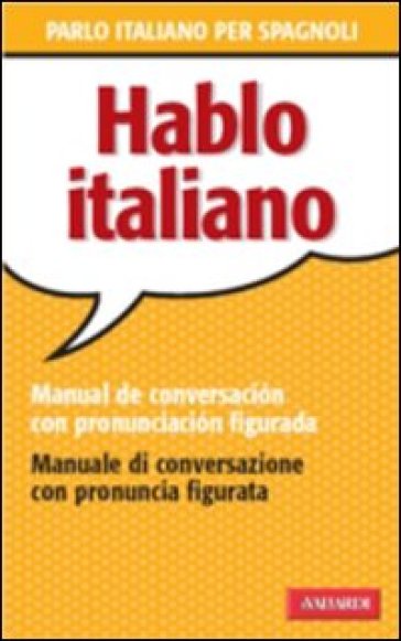 Hablo italiano. Manual de conversacion con pronunciacion figuada - Patrizia Faggion | 