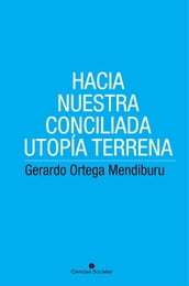 Hacia nuestra conciliada utopía terrena