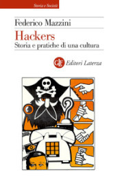 Hackers. Storia e pratica di una cultura