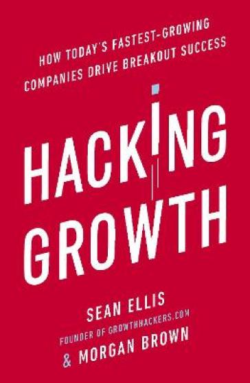 Hacking Growth - Morgan Brown - Sean Ellis