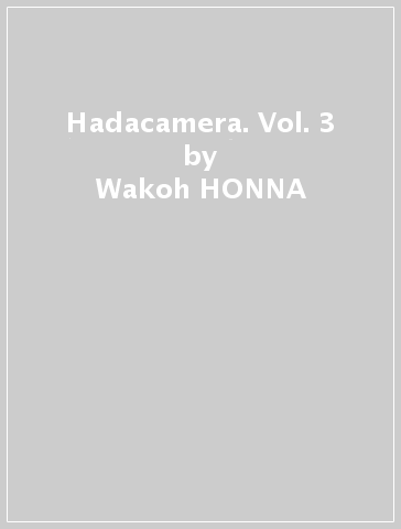 Hadacamera. Vol. 3 - Wakoh HONNA
