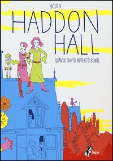 Haddon Hall. Quando David inventò Bowie - Nejib