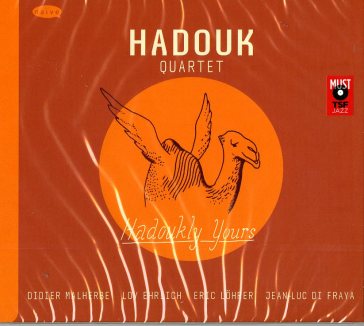 Hadoukly yours - HADOUK QUARTET