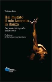 Hai mutato il mio lamento in danza. Per una coreografia della croce