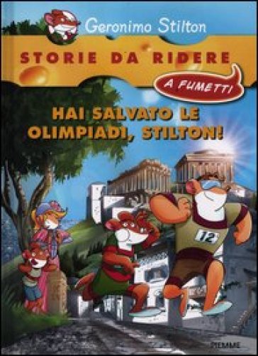 Hai salvato le olimpiadi, Stilton! - Geronimo Stilton