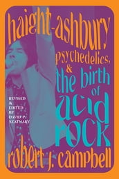 Haight-Ashbury, Psychedelics, and the Birth of Acid Rock