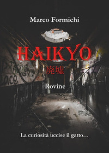 Haikyo. Rovine - Marco Formichi