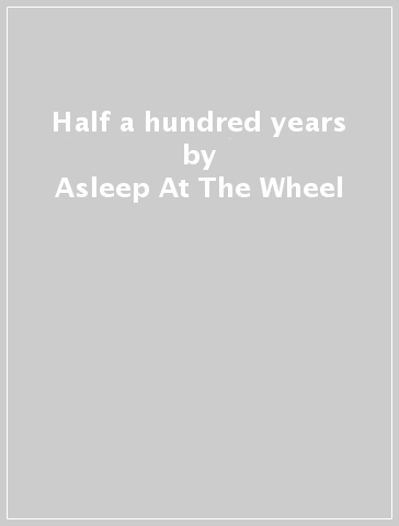 Half a hundred years - Asleep At The Wheel