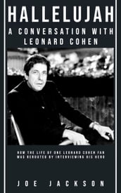 Hallelujah: A Conversation with Leonard Cohen