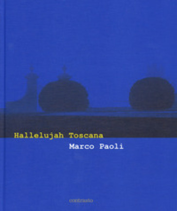 Hallelujah Toscana. Ediz. italiana e inglese - Marco Paoli