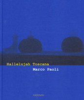 Hallelujah Toscana. Ediz. italiana e inglese
