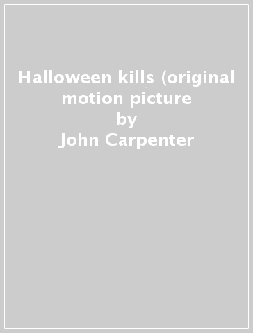 Halloween kills (original motion picture - John Carpenter