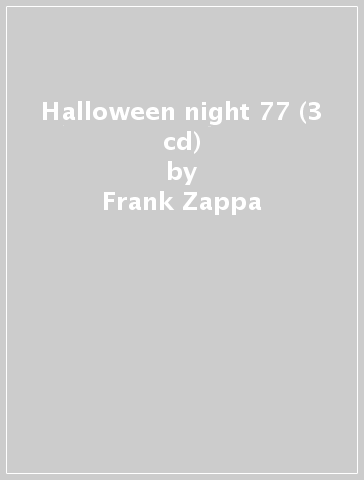 Halloween night 77 (3 cd) - Frank Zappa