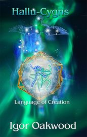 Hallu Cygns: The Language of Creation