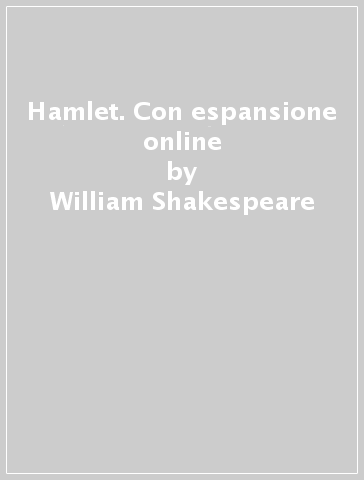 Hamlet. Con espansione online - William Shakespeare