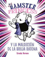 Hamster Princess y la maldición de la bruja ratona (Hamster Princess 1)