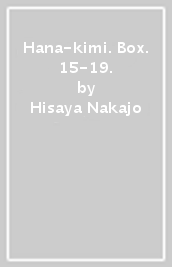 Hana-kimi. Box. 15-19.