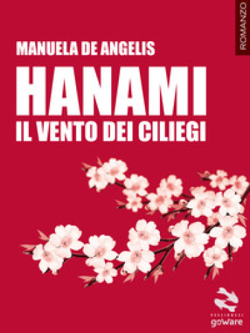 Hanami. Il vento dei ciliegi - Manuela De Angelis