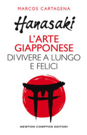 Hanasaki. L arte giapponese di vivere a lungo e felici