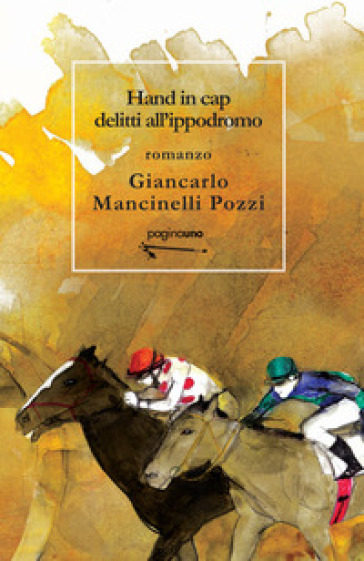 Hand in cap. Delitti all'ippodromo - Giancarlo Mancinelli Pozzi