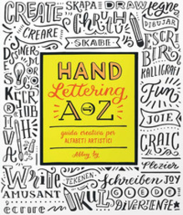 Hand lettering A-Z. Guida creativa per alfabeti artistici. Ediz. a colori - Abbey Sy