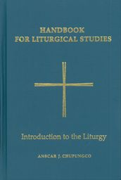 Handbook for Liturgical Studies, Volume I