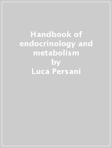 Handbook of endocrinology and metabolism - Luca Persani - Olaf Hiort - Mario Maggi - Alberto M. Pereira