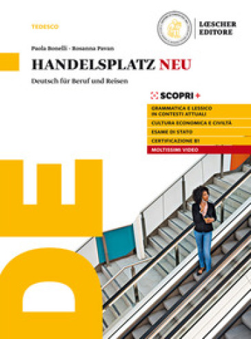 Handelsplatz Neu. Deutsch für Beruf und Reisen. Per il triennio delle Scuole superiori. Con e-book. Con espansione online - Paola Bonelli - Rosanna Pavan