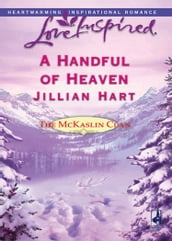 A Handful Of Heaven (Mills & Boon Love Inspired) (The McKaslin Clan, Book 4)