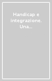 Handicap e integrazione. Una ricerca nelle scuole lombarde