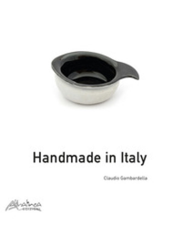 Handmade in Italy. Ediz. illustrata - Claudio Gambardella