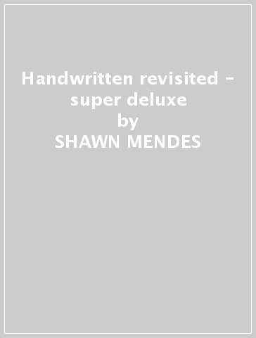 Handwritten revisited - super deluxe - SHAWN MENDES