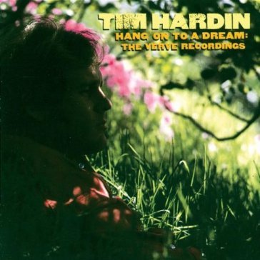 Hang On To A Dream (The Verve Recordings) - Tim Hardin