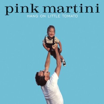 Hang on little tomato-hq- - Pink Martini