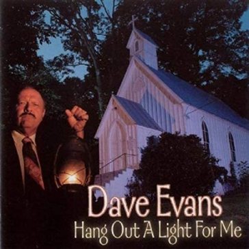 Hang out a light for me - Dave Evans