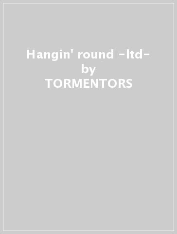 Hangin' round -ltd- - TORMENTORS