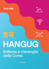 Hangug. Bellezze e meraviglie della Corea