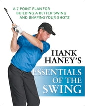 Hank Haney s Essentials of the Swing