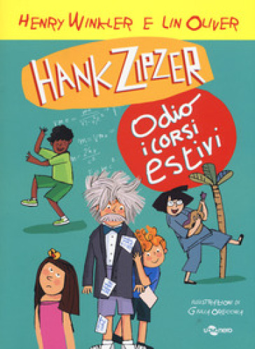 Hank Zipzer. Io odio i corsi estivi. 8. - Henry Winkler - Lin Oliver