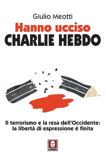 Hanno ucciso Charlie Hebdo - Giulio Meotti - Renaud Camus