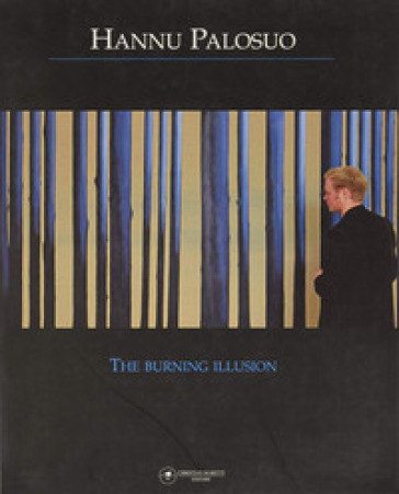Hannu Palosuo. the burning illusion - Massimo Scaringella