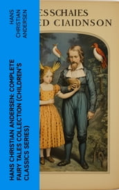 Hans Christian Andersen: Complete Fairy Tales Collection (Children s Classics Series)