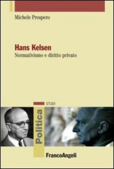 Hans Kelsen. Normativismo e diritto privato - Michele Prospero