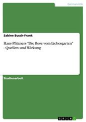 Hans Pfitzners  Die Rose vom Liebesgarten  - Quellen und Wirkung