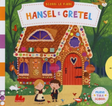 Hansel e Gretel. Scorri le fiabe. Ediz. a colori - Dan Taylor