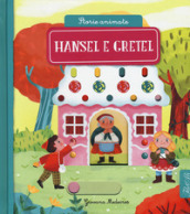 Hansel e Gretel. Storie animate. Ediz. a colori