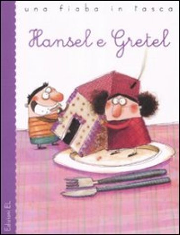 Hansel e Gretel da J. e W. Grimm. Ediz. illustrata - Roberto Piumini - Anna Laura Cantone