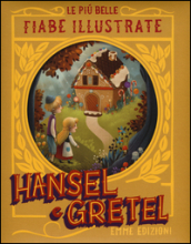 Hansel & Gretel. Le più belle fiabe illustrate
